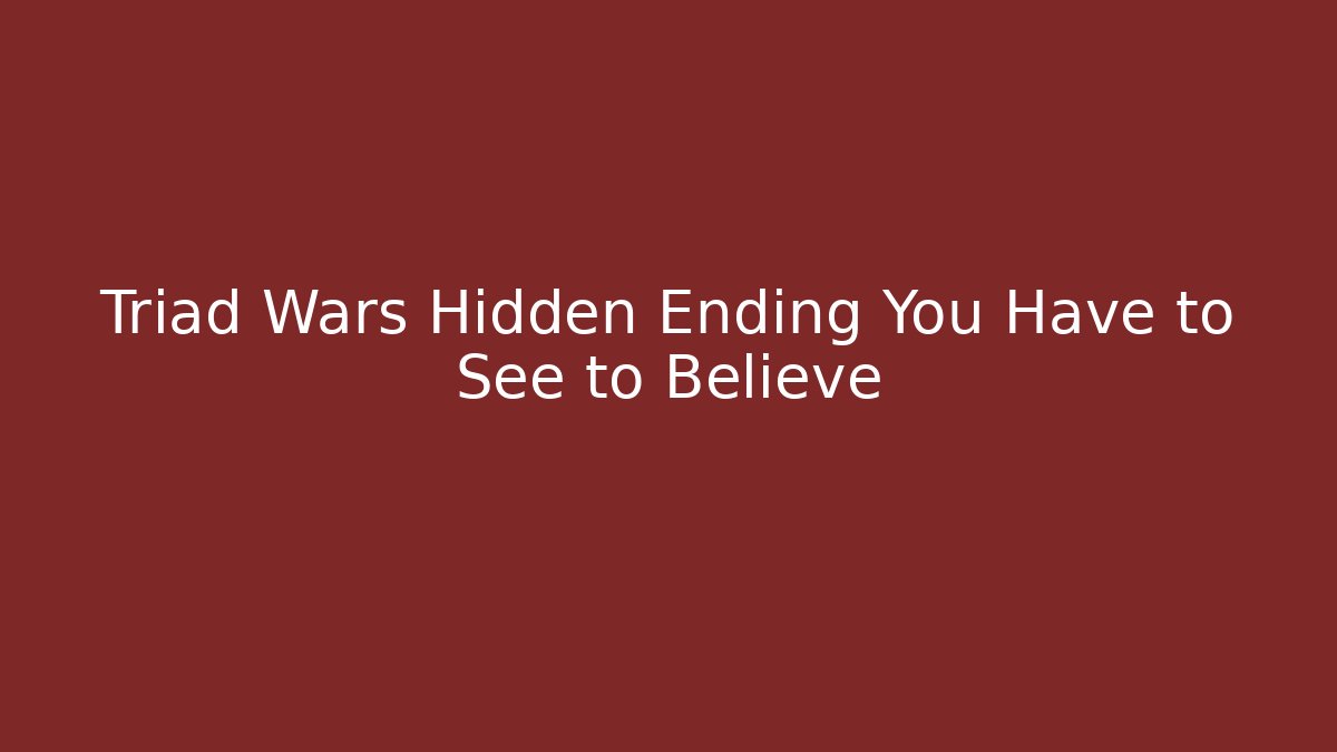 Triad Wars Hidden Ending You Have to See to Believe