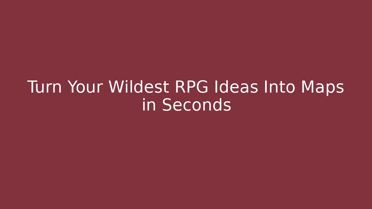 Turn Your Wildest RPG Ideas Into Maps in Seconds