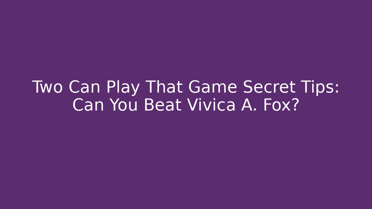Two Can Play That Game Secret Tips: Can You Beat Vivica A. Fox?