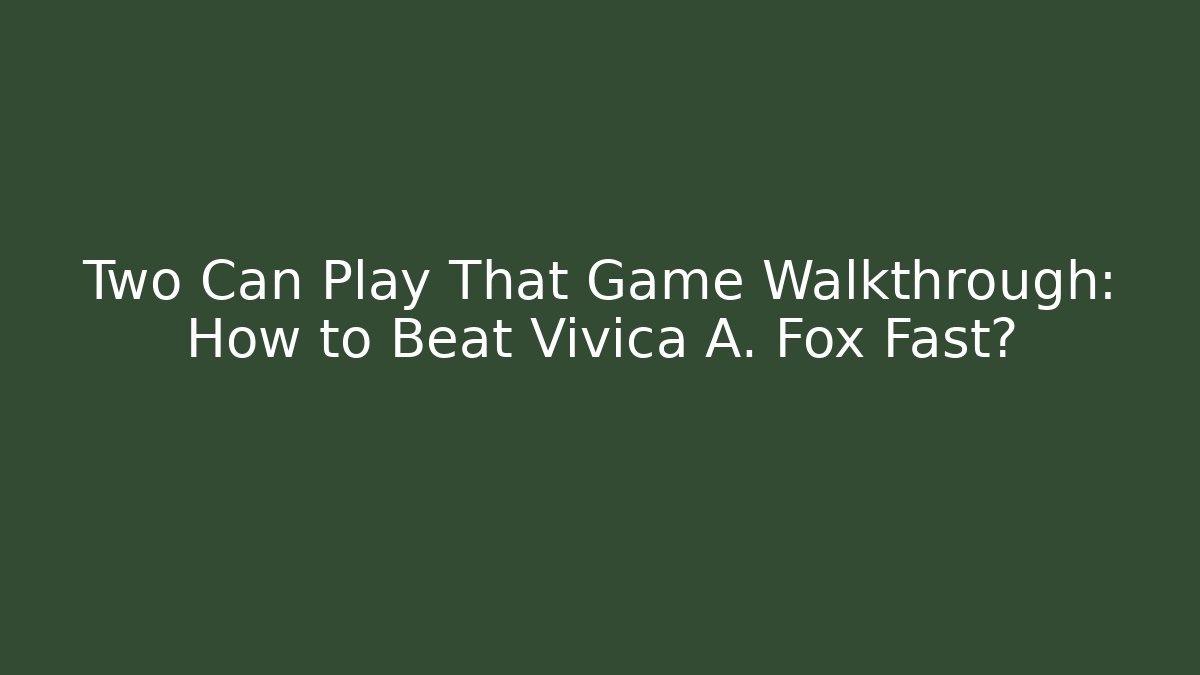 Two Can Play That Game Walkthrough: How to Beat Vivica A. Fox Fast?