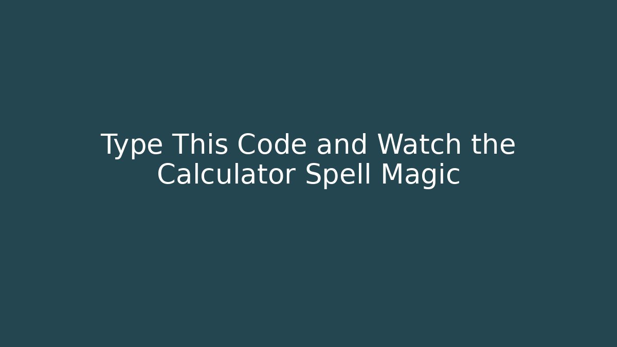 Type This Code and Watch the Calculator Spell Magic