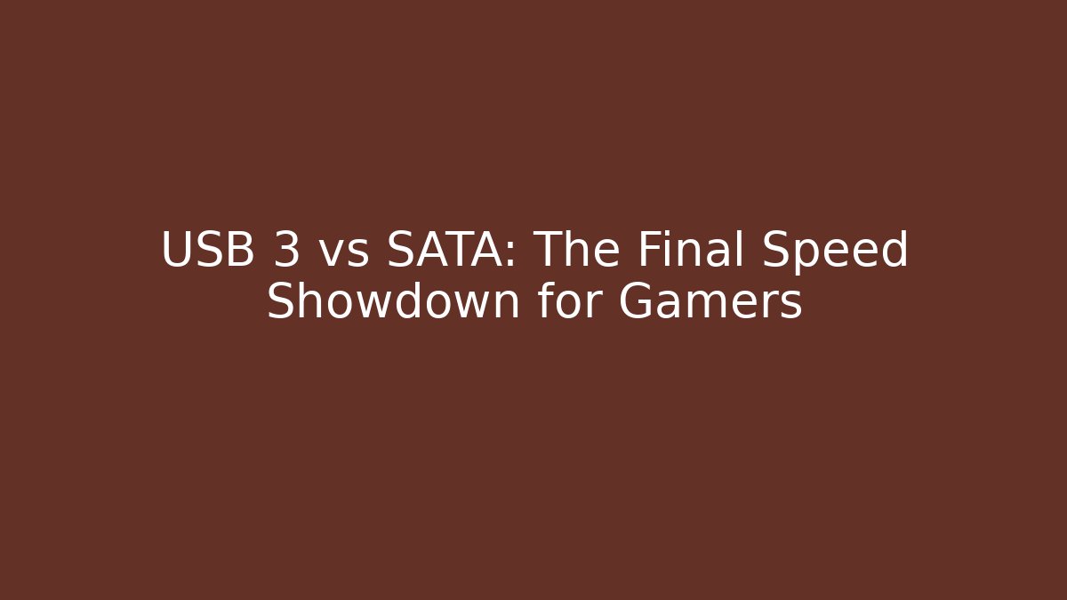 USB 3 vs SATA: The Final Speed Showdown for Gamers