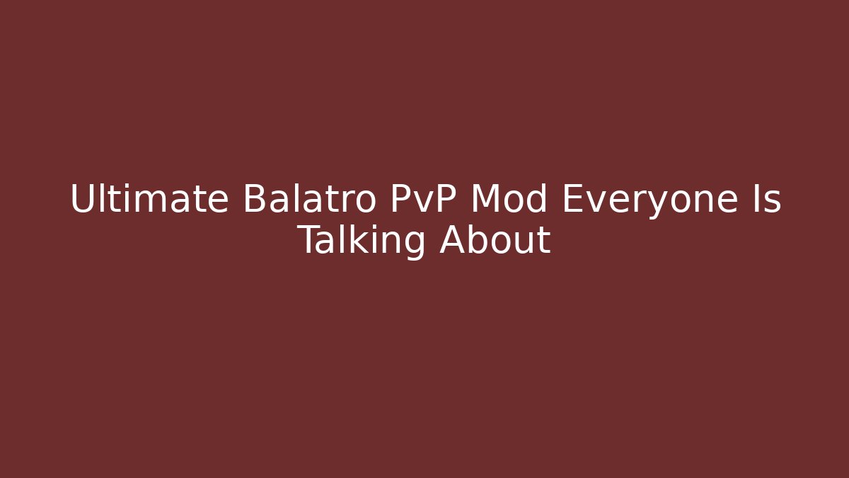 Ultimate Balatro PvP Mod Everyone Is Talking About