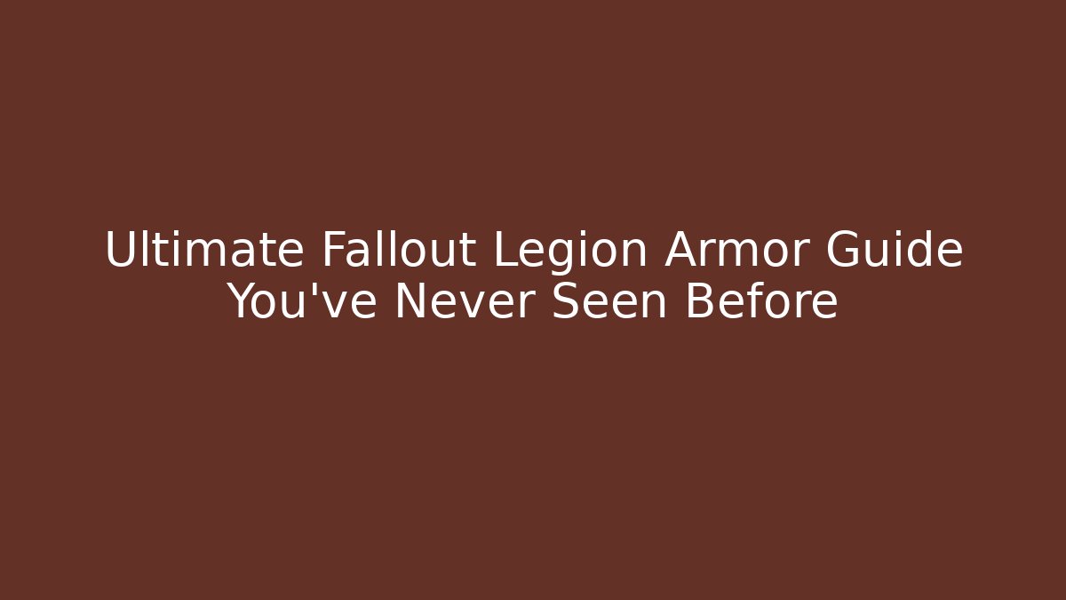 Ultimate Fallout Legion Armor Guide You’ve Never Seen Before