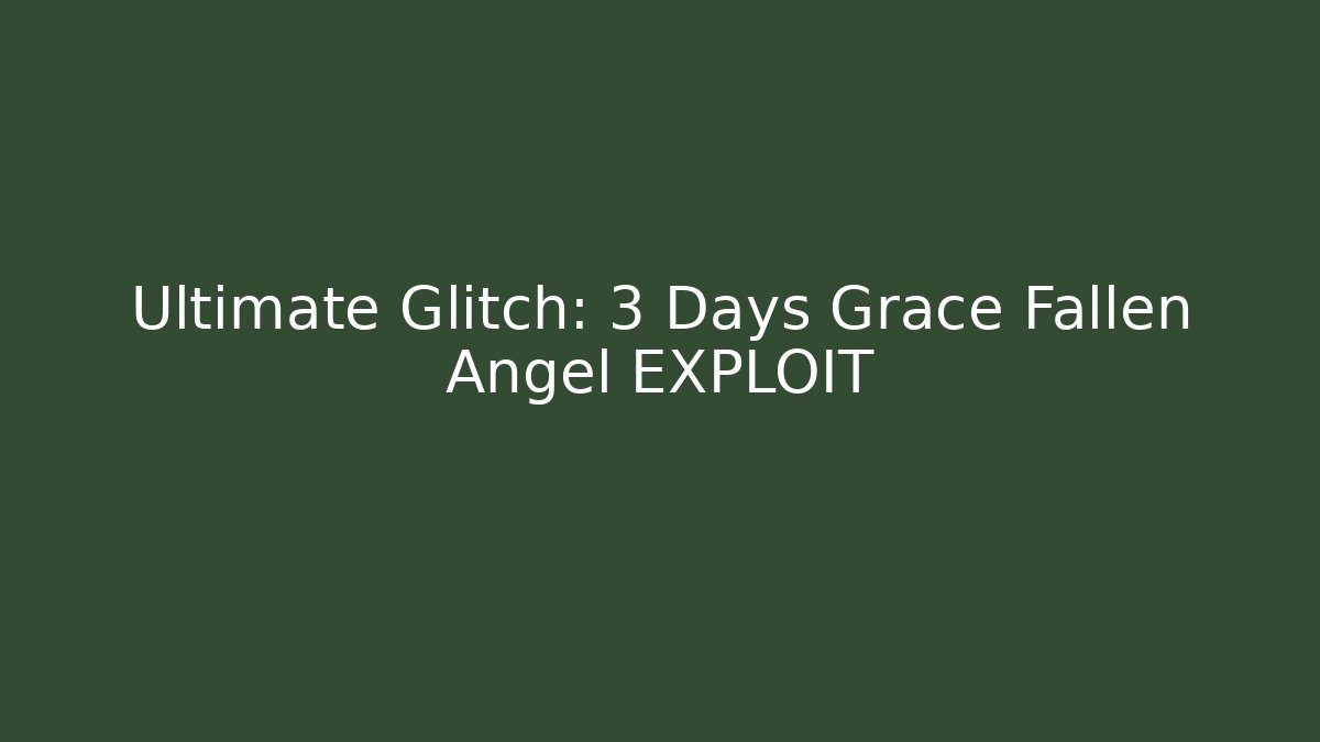 Ultimate Glitch: 3 Days Grace Fallen Angel EXPLOIT