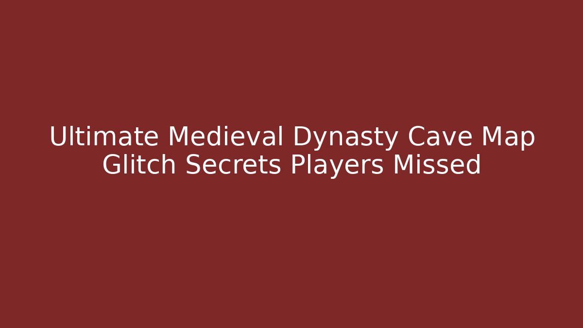 Ultimate Medieval Dynasty Cave Map Glitch Secrets Players Missed - Andrea Zevedo