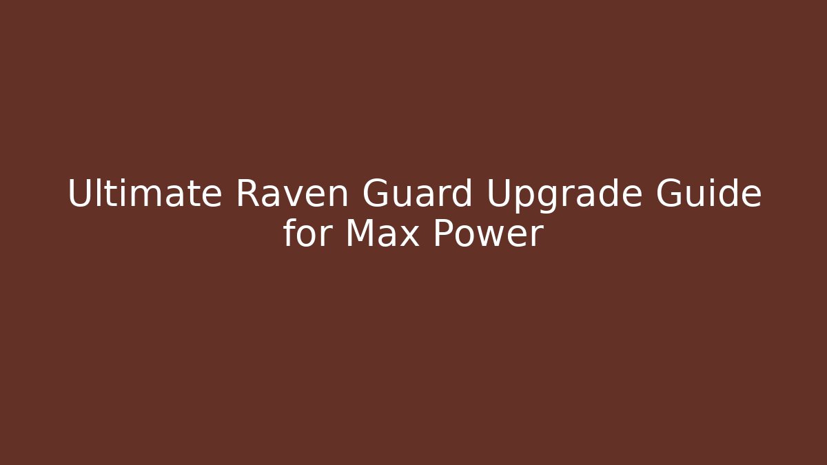 Ultimate Raven Guard Upgrade Guide for Max Power