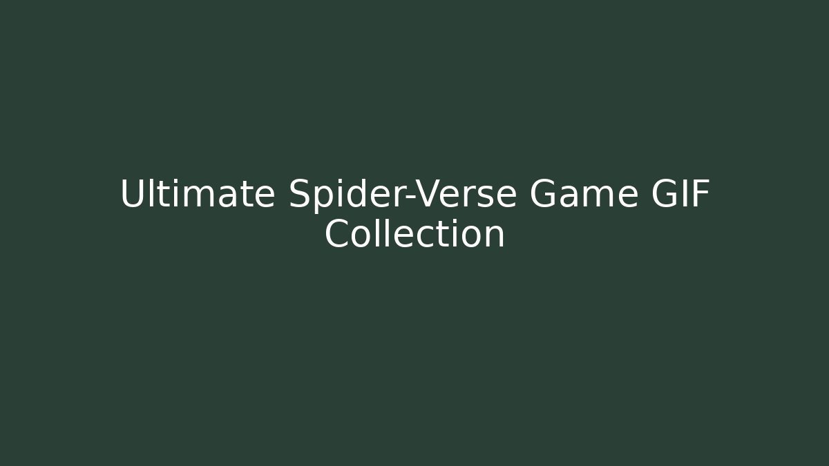 Ultimate Spider-Verse Game GIF Collection
