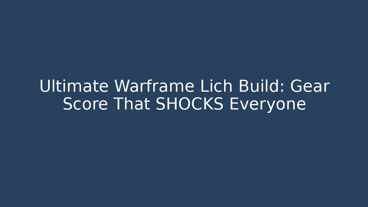 Ultimate Warframe Lich Build: Gear Score That SHOCKS Everyone - Andrea Zevedo