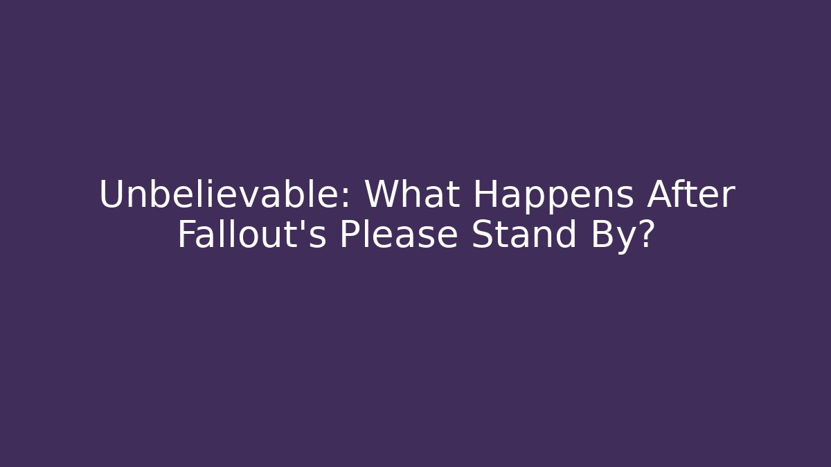Unbelievable: What Happens After Fallout's Please Stand By? - Andrea Zevedo