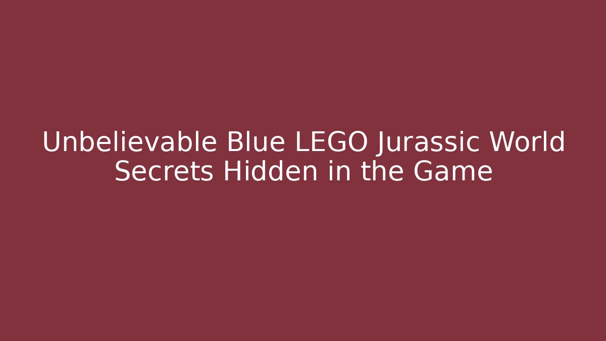 Unbelievable Blue LEGO Jurassic World Secrets Hidden in the Game