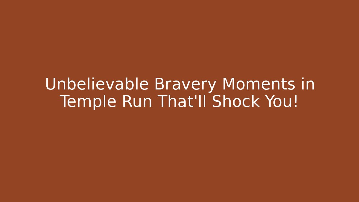 Unbelievable Bravery Moments in Temple Run That'll Shock You!