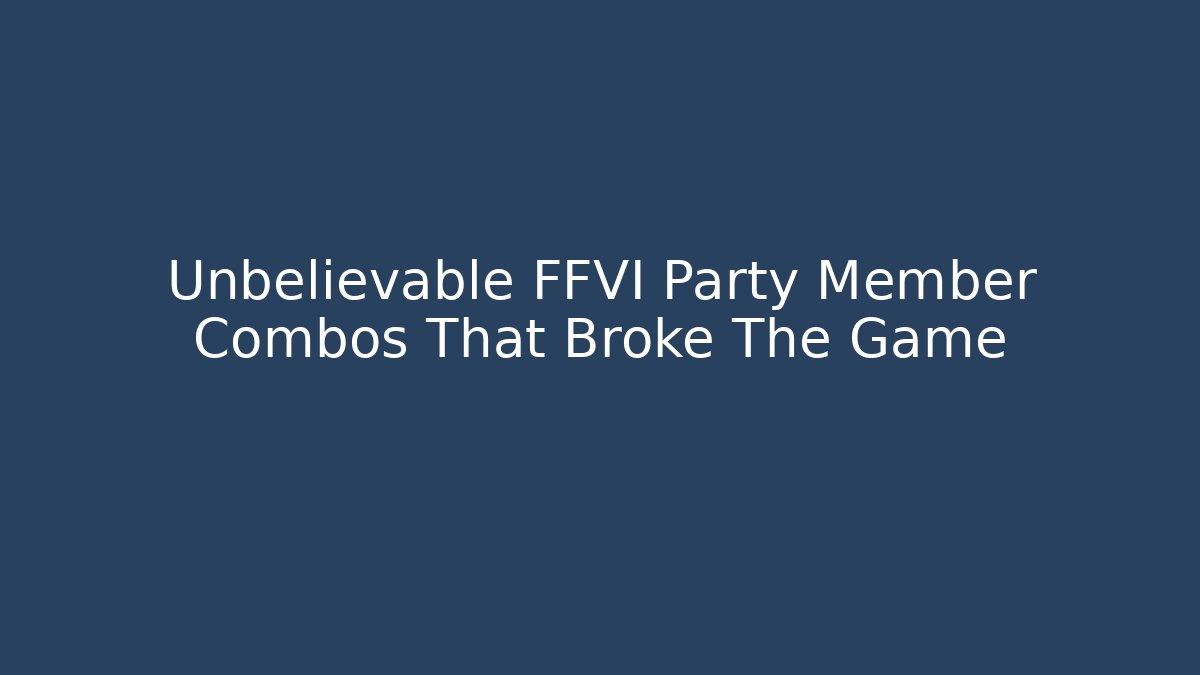 Unbelievable FFVI Party Member Combos That Broke The Game