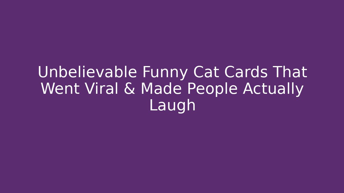 Unbelievable Funny Cat Cards That Went Viral & Made People Actually Laugh