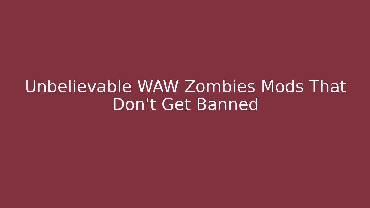 Unbelievable WAW Zombies Mods That Don't Get Banned - Andrea Zevedo