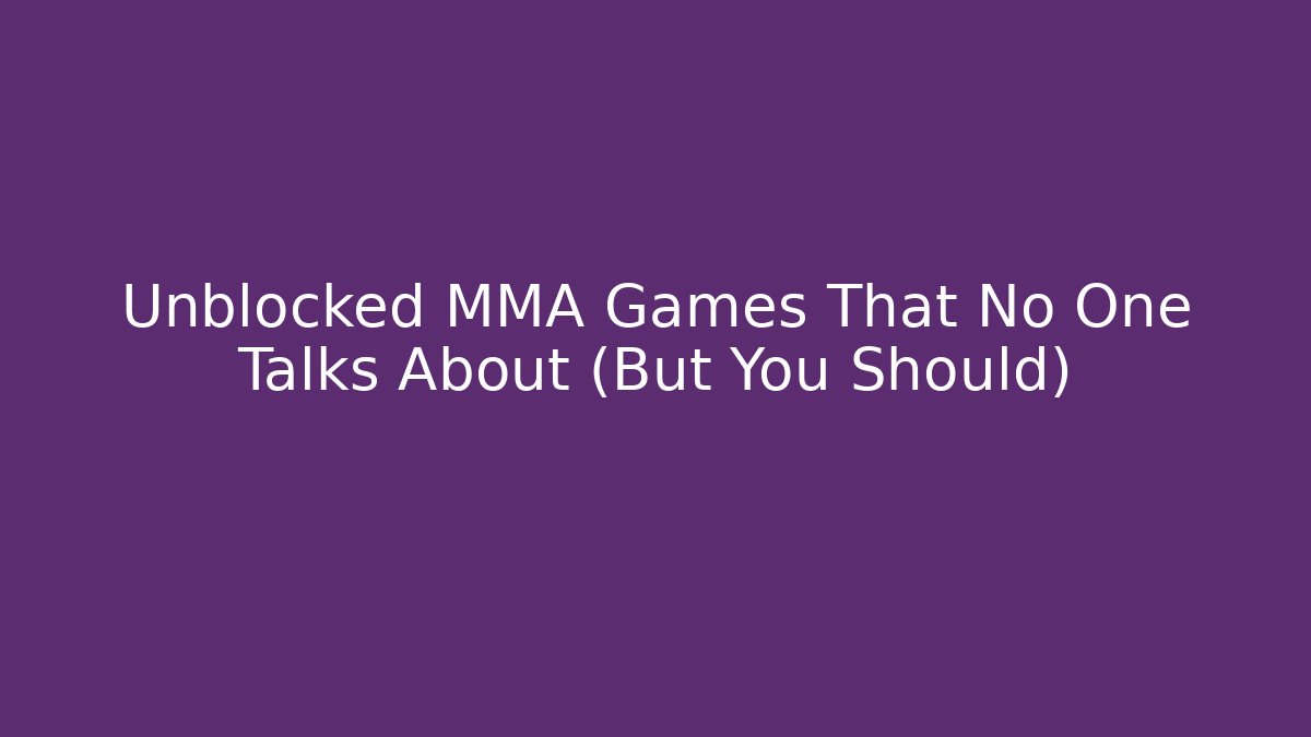 Unblocked MMA Games That No One Talks About (But You Should)