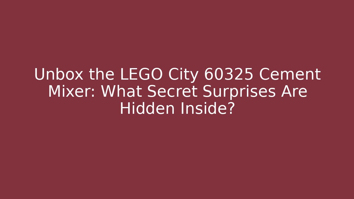 Unbox the LEGO City 60325 Cement Mixer: What Secret Surprises Are Hidden Inside?