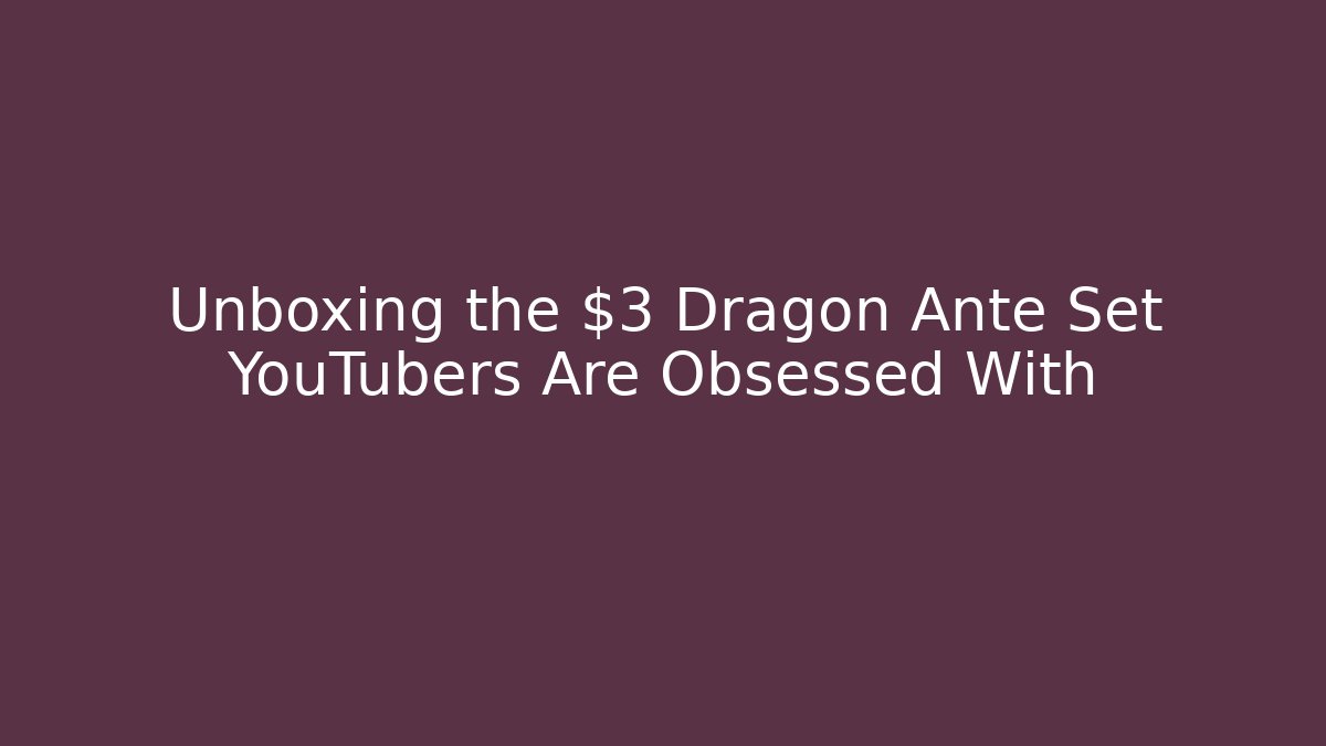Unboxing the $3 Dragon Ante Set YouTubers Are Obsessed With - Andrea Zevedo