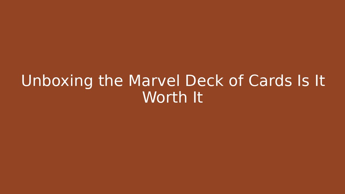 Unboxing the Marvel Deck of Cards Is It Worth It