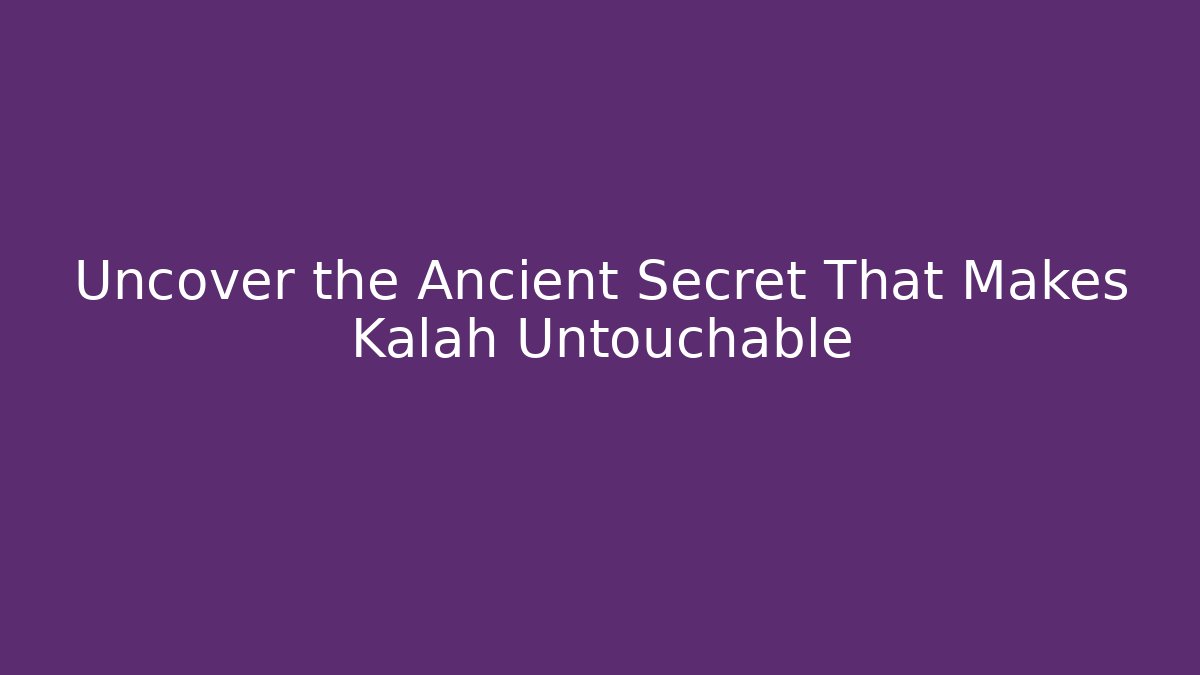 Uncover the Ancient Secret That Makes Kalah Untouchable