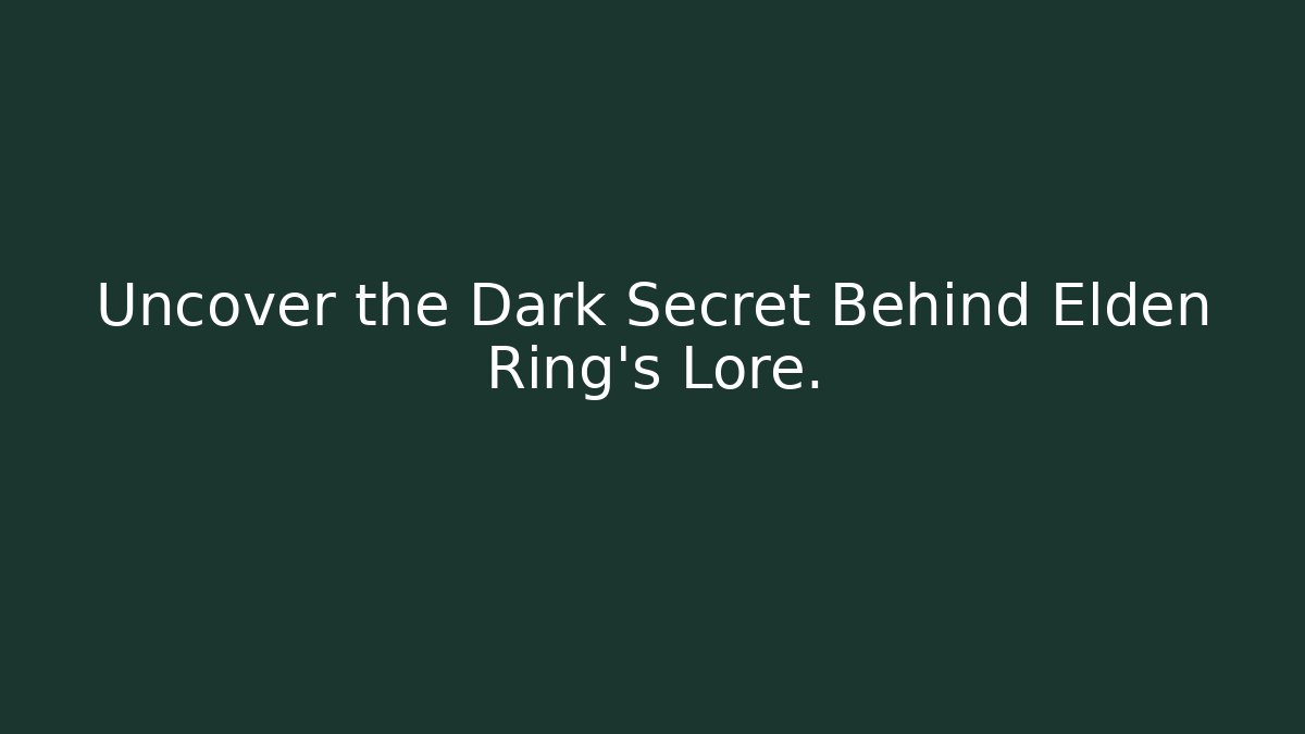 Uncover the Dark Secret Behind Elden Ring's Lore.