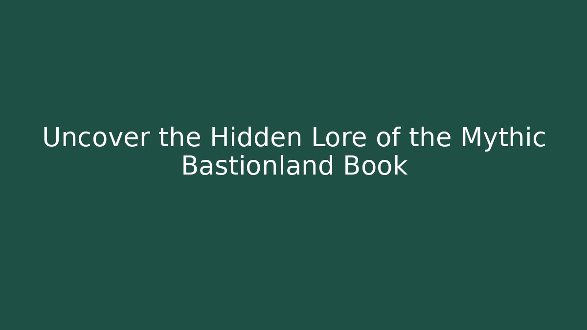Uncover the Hidden Lore of the Mythic Bastionland Book
