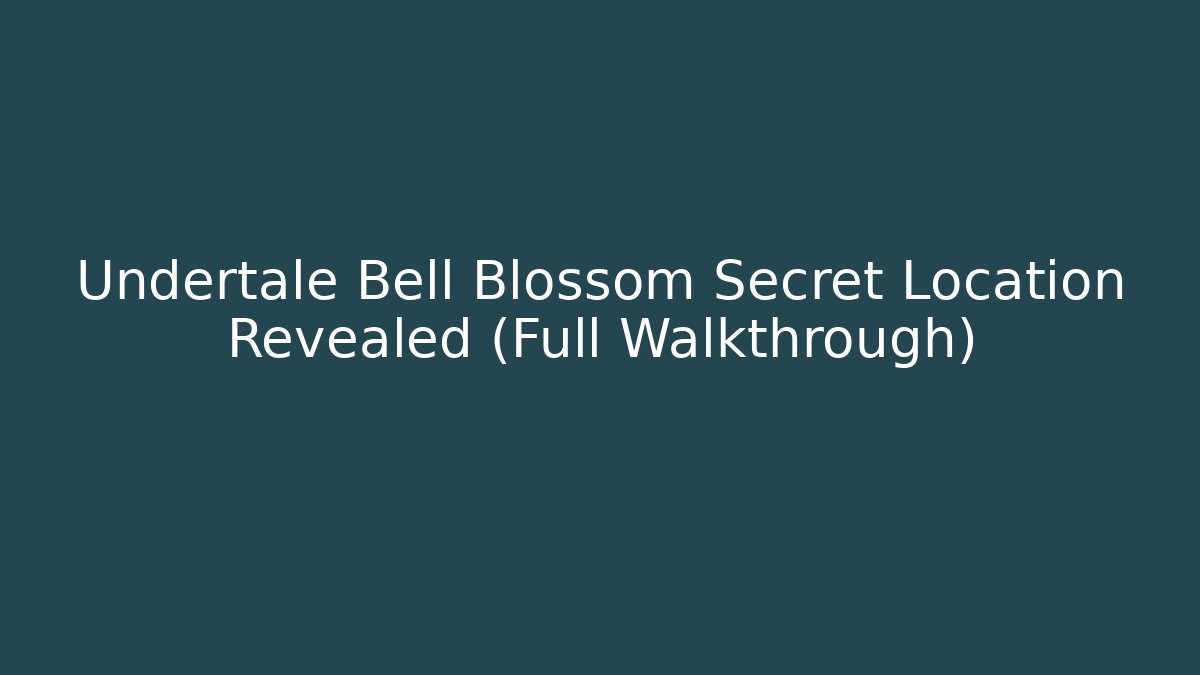 Undertale Bell Blossom Secret Location Revealed (Full Walkthrough) - Andrea Zevedo