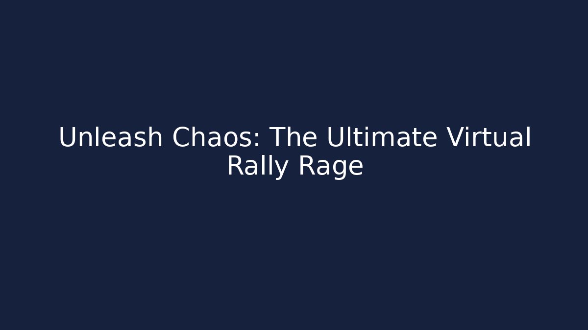 Unleash Chaos: The Ultimate Virtual Rally Rage - Andrea Zevedo