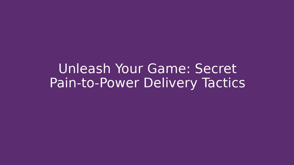 Unleash Your Game: Secret Pain-to-Power Delivery Tactics - Andrea Zevedo