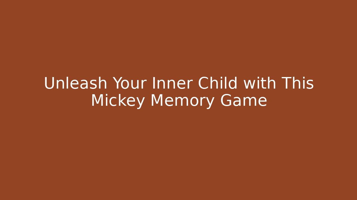 Unleash Your Inner Child with This Mickey Memory Game