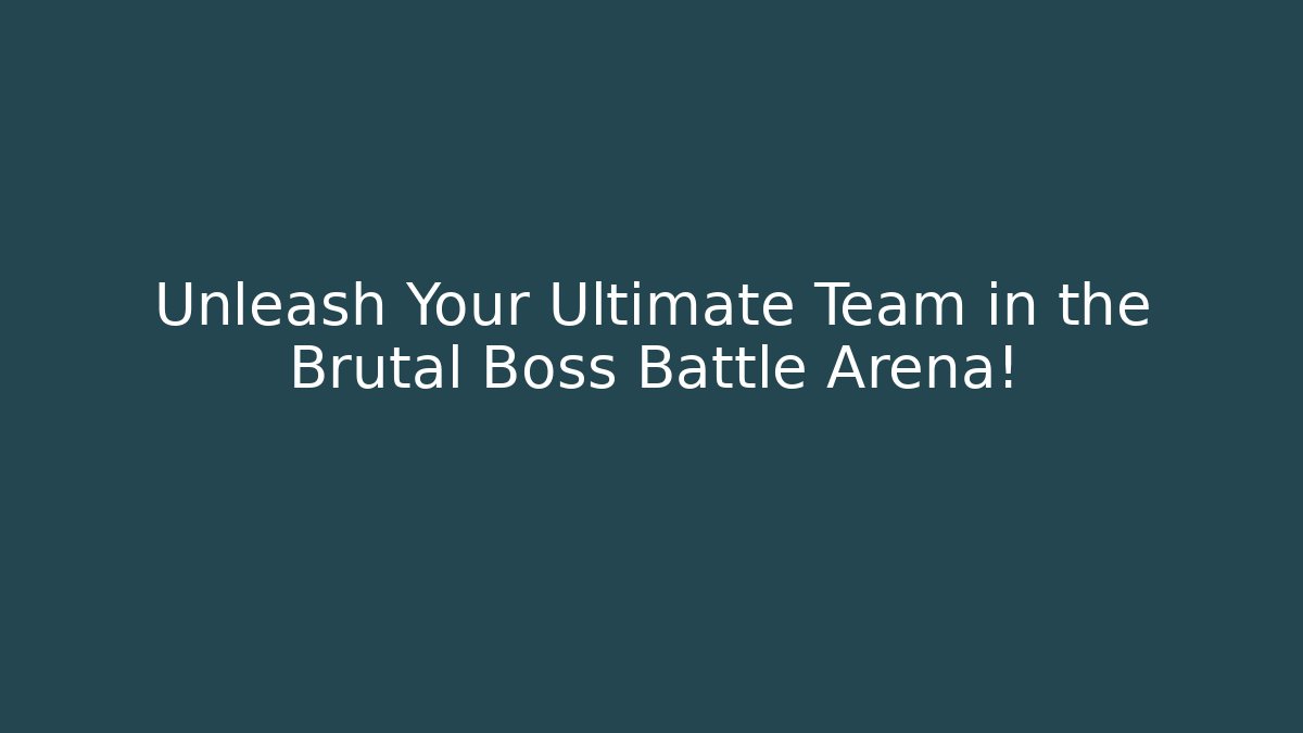 Unleash Your Ultimate Team in the Brutal Boss Battle Arena!