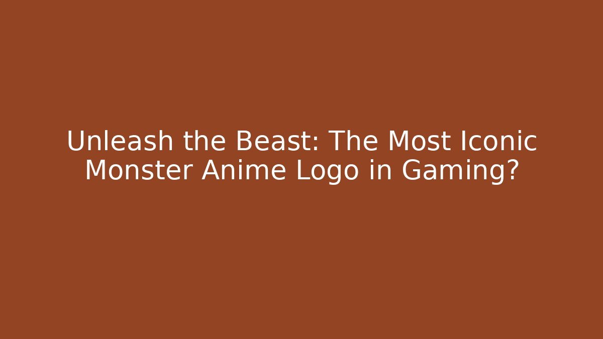 Unleash the Beast: The Most Iconic Monster Anime Logo in Gaming?