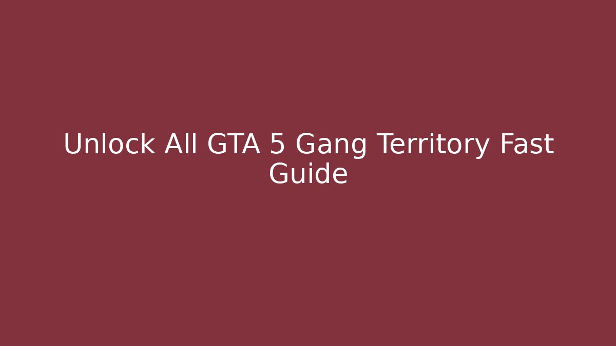Unlock All GTA 5 Gang Territory Fast Guide