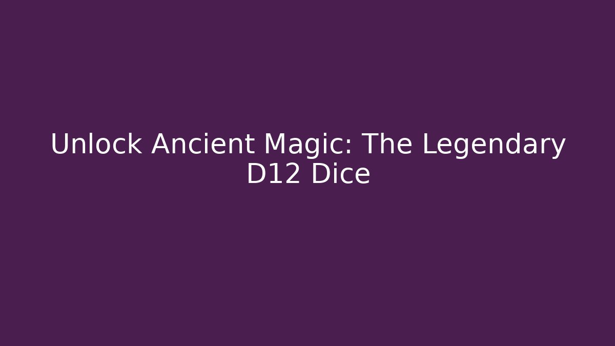 Unlock Ancient Magic: The Legendary D12 Dice