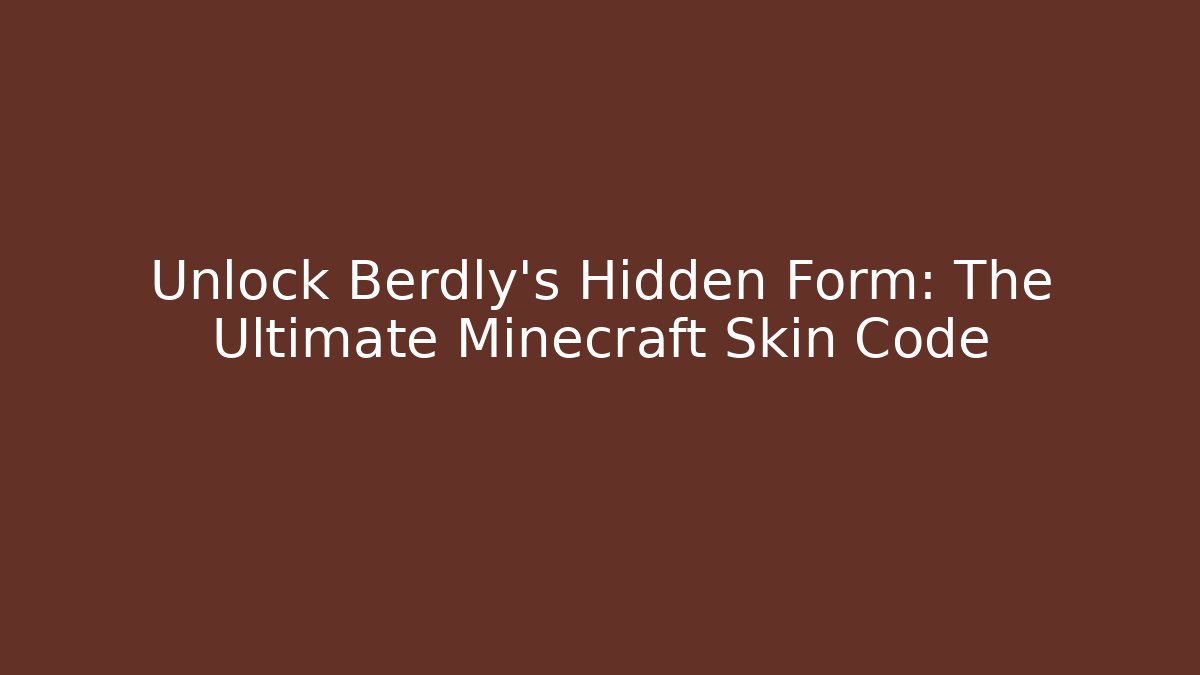 Unlock Berdly's Hidden Form: The Ultimate Minecraft Skin Code