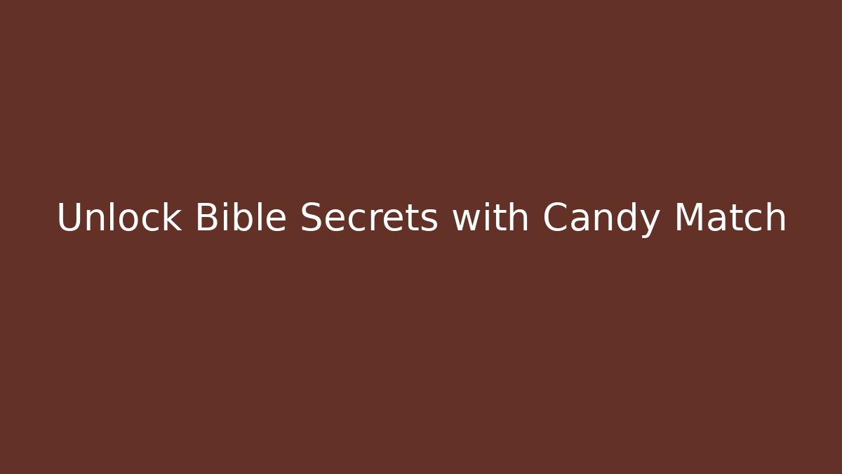 Unlock Bible Secrets with Candy Match - Andrea Zevedo