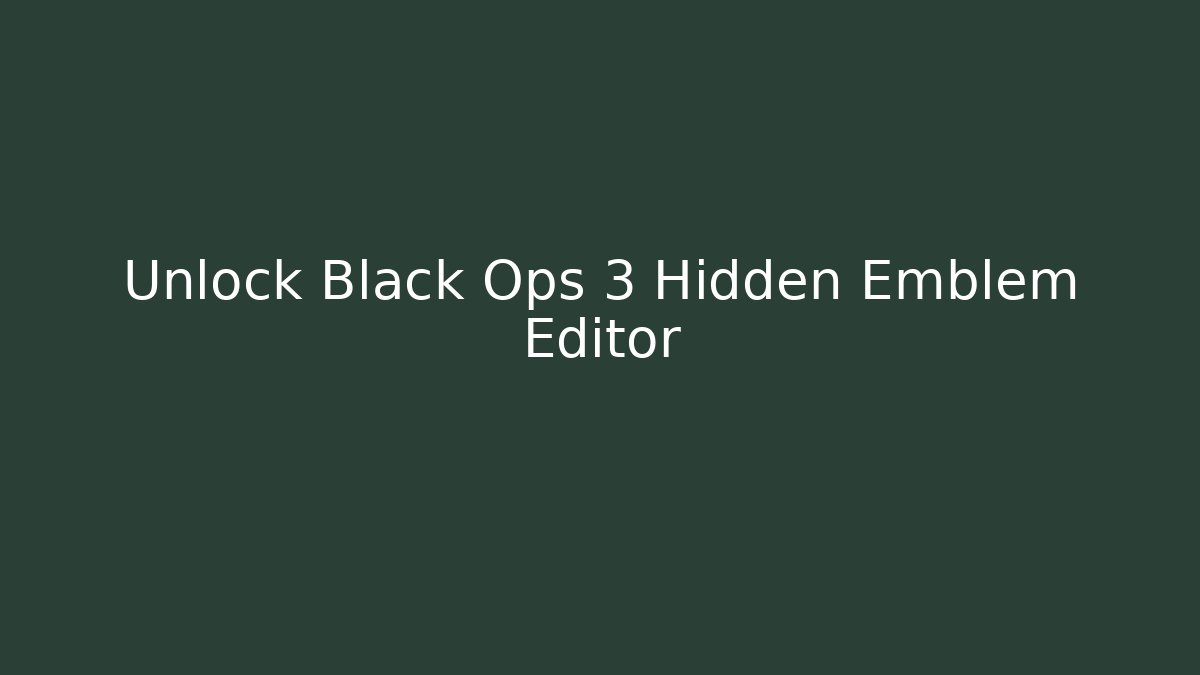 Unlock Black Ops 3 Hidden Emblem Editor