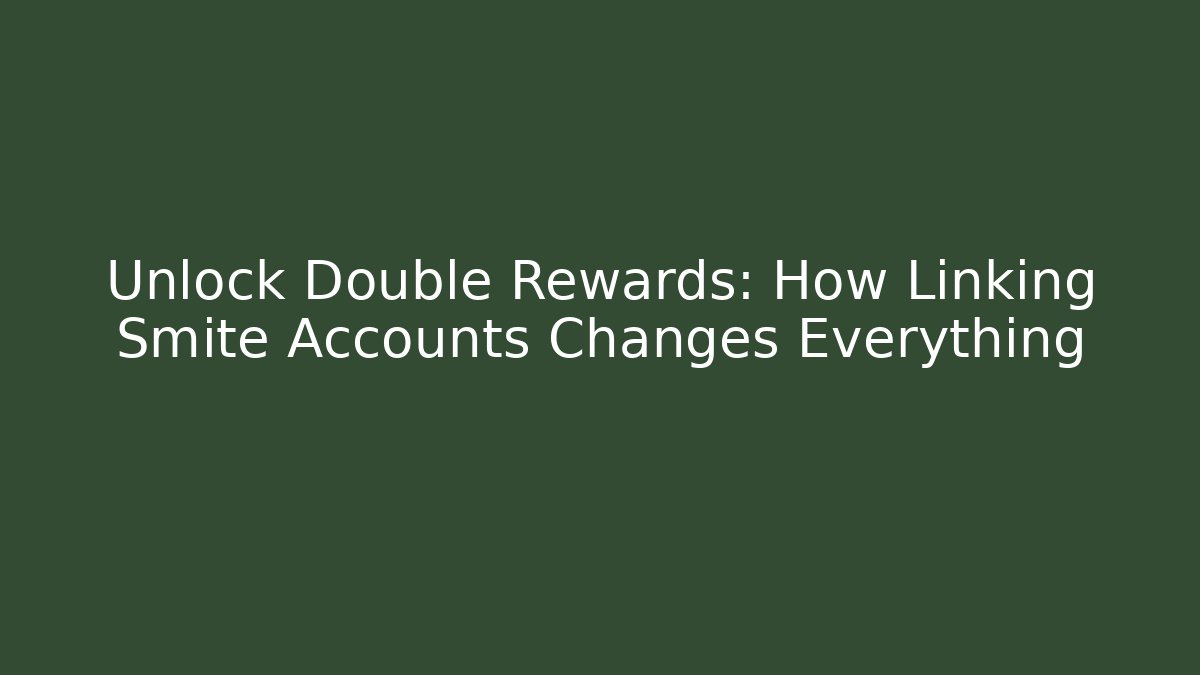 Unlock Double Rewards: How Linking Smite Accounts Changes Everything - Andrea Zevedo