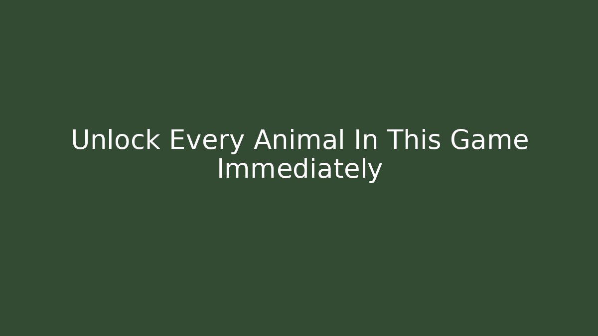 Unlock Every Animal In This Game Immediately