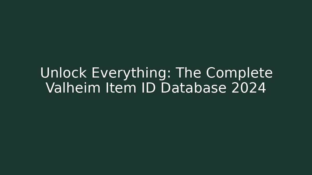 Unlock Everything: The Complete Valheim Item ID Database 2024 - Andrea Zevedo