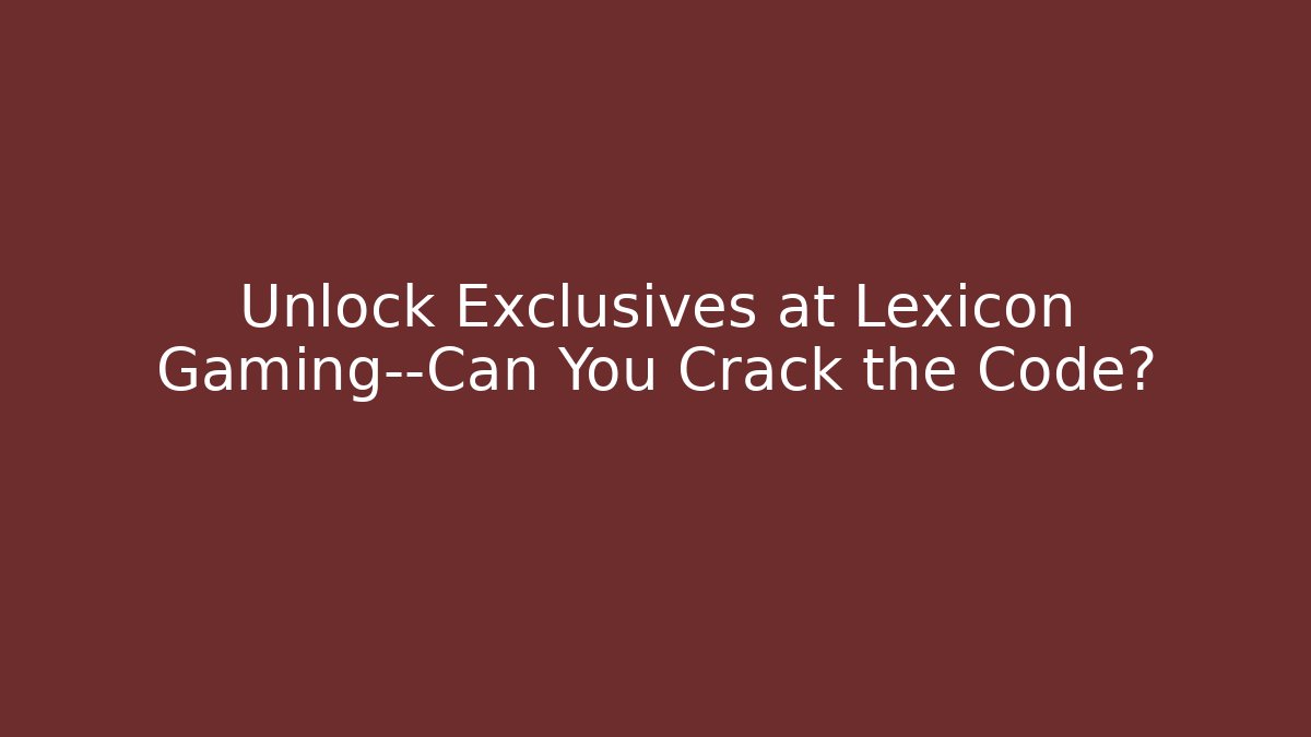 Unlock Exclusives at Lexicon Gaming—Can You Crack the Code?