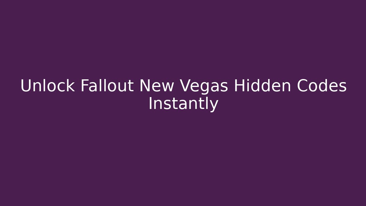 Unlock Fallout New Vegas Hidden Codes Instantly
