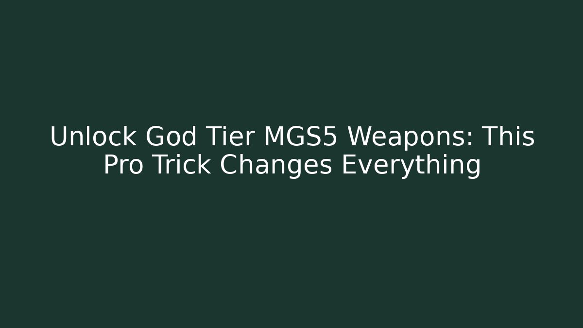 Unlock God Tier MGS5 Weapons: This Pro Trick Changes Everything - Andrea Zevedo