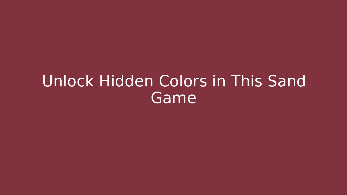 Unlock Hidden Colors in This Sand Game - Andrea Zevedo