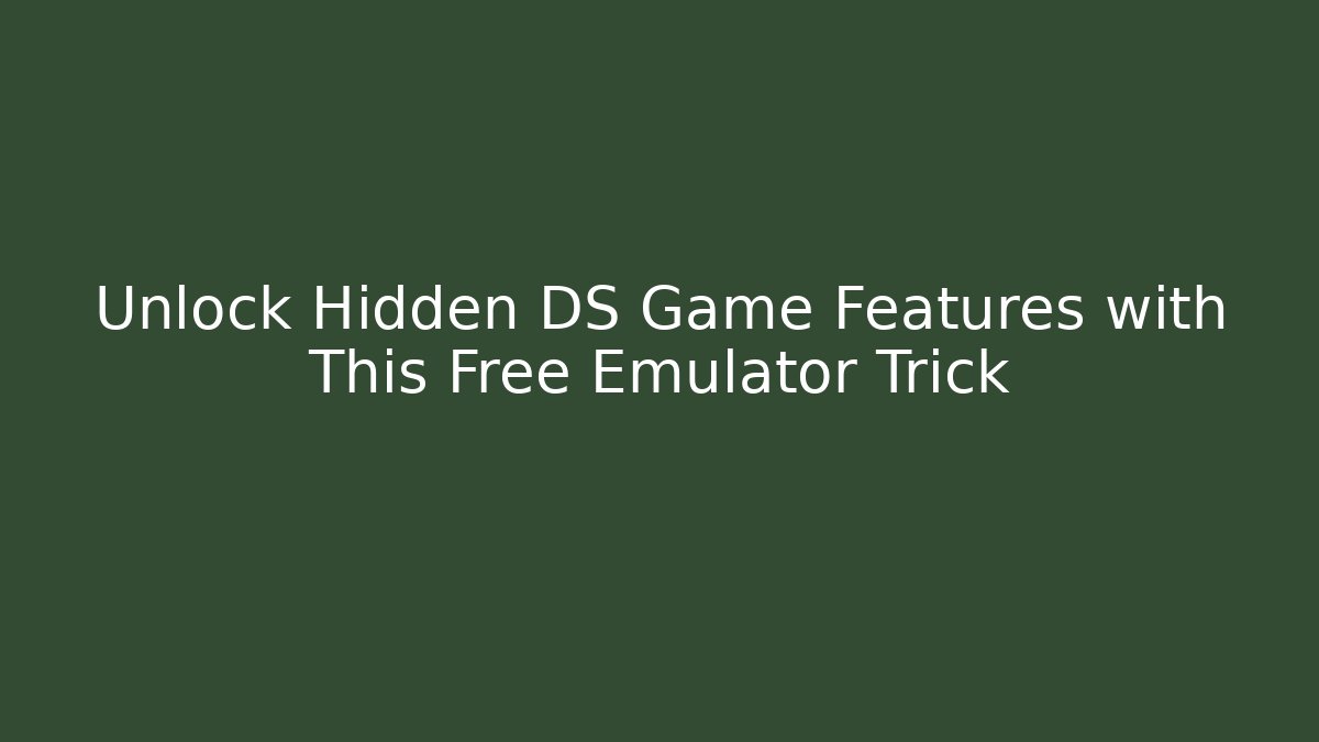 Unlock Hidden DS Game Features with This Free Emulator Trick
