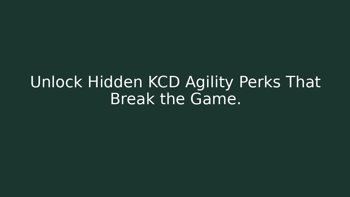 Unlock Hidden KCD Agility Perks That Break the Game.