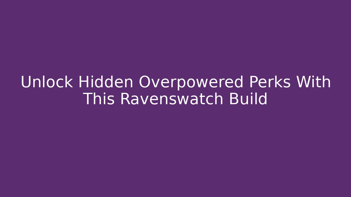 Unlock Hidden Overpowered Perks With This Ravenswatch Build