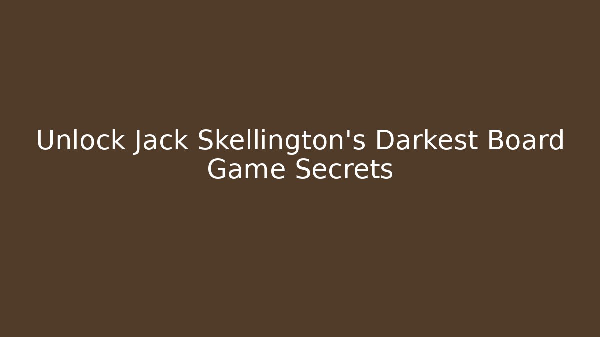 Unlock Jack Skellington's Darkest Board Game Secrets
