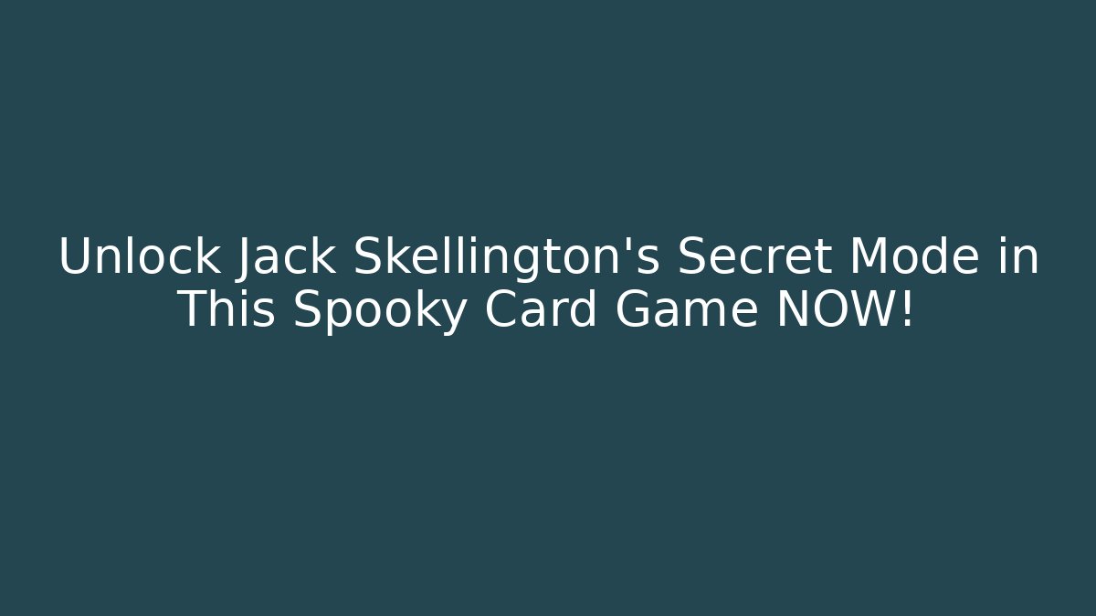 Unlock Jack Skellington’s Secret Mode in This Spooky Card Game NOW!