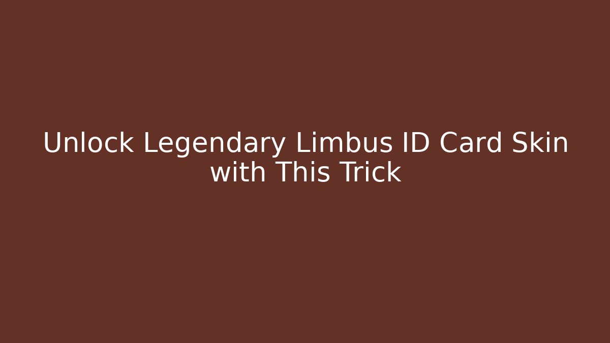 Unlock Legendary Limbus ID Card Skin with This Trick